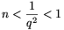 n<\frac{1}{q^2}<1