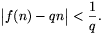 
\big|f(n)-qn\big|<\frac{1}{q}.
