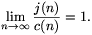
\lim_{n\to\infty}\frac{j(n)}{c(n)}=1.
