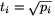t_i=\sqrt{p_i}