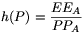 h(P)=\frac{EE_A}{PP_A}