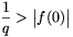 \frac{1}{q}>\big|f(0)\big|
