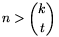 n>{k\choose t}