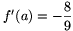 f'(a)=-\frac{8}{9}