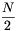 \frac N2