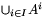 \cup_{i\in I}A^i