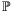 \mathbb{P}