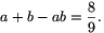 a+b-ab=\frac{8}{9}.