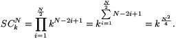 SC_k^N=\prod_{i=1}^{\frac N2}k^{N-2i+1}=k^{\sum\limits_{i=1}^{\frac N2}N-2i+1}=k^{\frac{N^2}4}.