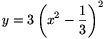 y=3\left(
x^2-\frac{1}{3}\right)^2