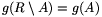 g(R\setminus A)=g(A)