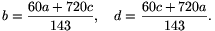 b={60a+720c\over143},\quad d={60c+720a\over143}.