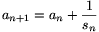 a_{n+1}=a_n+\frac{1}{s_n}