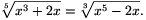 \root5\of{x^3+2x}=\root3\of{x^5-2x}.