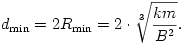
d_{\min}=2R_{\min}=2\cdot\sqrt[3]{\frac{km}{B^2}}.
