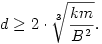 
d\ge2\cdot\sqrt[3]{\frac{km}{B^2}}.

