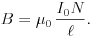 
B=\mu_{0}\,\frac{I_{0}N}{\ell}.
