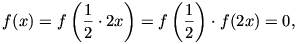  f(x)=f\left(\frac{1}{2}\cdot2x\right)=f\left(
\frac{1}{2}\right)\cdot f(2x)=0, 
