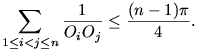  \sum_{1\le i<j\le n}\frac{1}{O_iO_j}\le\frac{(n-1)\pi}{4}.

