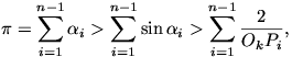  \pi=\sum_{i=1}^{n-1}\alpha_i>\sum_{i=1}^{n-1}
\sin\alpha_i>\sum_{i=1}^{n-1}\frac{2}{O_kP_i}, 