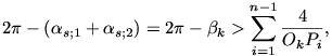  2\pi-(\alpha_{s;1}+\alpha_{s;2})=2\pi-\beta_k>
\sum_{i=1}^{n-1}\frac{4}{O_kP_i}, 