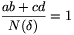 {ab+cd\over
N(\delta)}=1