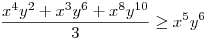 \frac{x^{4}y^{2}+x^{3}y^{6}+x^{8}y^{10}}{3}\ge x^{5}y^{6}