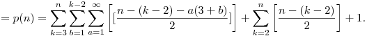 =p(n)=\sum_{k=3}^{n}\sum_{b=1}^{k-2}\sum_{a=1}^{\infty}\left[[\frac{n-(k-2)-a(3+b)}{2}]\right]+\sum_{k=2}^{n}\left[\frac{n-(k-2)}2\right]+1.