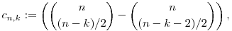 
c_{n,k} := \left(\binom{n}{(n-k)/2}-\binom{n}{(n-k-2)/2}\right),
