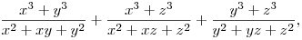\frac{x^3+y^3}{x^2+xy+y^2}+\frac{x^3+z^3}{x^2+xz+z^2}+\frac{y^3+z^3}{y^2+yz+z^2},