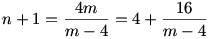 n+1=\frac{4m}{m-4}=4+\frac{16}{m-4}
