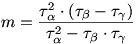 m=\frac{\tau^2_\alpha\cdot(\tau_\beta-\tau_\gamma)}{\tau^2_\alpha-\tau_\beta\cdot\tau_\gamma}