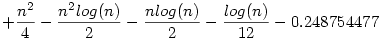 +\frac {n^2}{4}-\frac {n^2log(n)}{2}-\frac {nlog(n)}{2}-\frac {log(n)}{12}-0.248754477