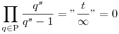 \prod_{q\in{\rm{P}}}\frac{q^s}{q^{s}-1}="\frac{t}{\infty}"=0