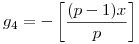 g_4=-\left[\frac{(p-1)x}{p}\right]