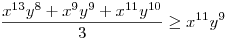 \frac{x^{13}y^{8}+x^{9}y^{9}+x^{11}y^{10}}{3}\ge x^{11}y^{9}