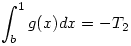 \int_b^1g(x)dx  = -T_2