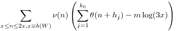 \sum_{x\leq n\leq 2x,x\equiv b(W)} \nu(n) \left(\sum_{j=1}^{k_0}\theta(n+h_j)-m\log (3x) \right)