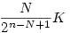 \frac{N}{2^{n-N+1}}K