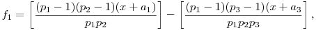 f_1=\left[\frac{(p_1-1)(p_2-1)(x+a_1)}{p_1p_2}\right]-\left[\frac{(p_1-1)(p_3-1)(x+a_3}{p_1p_2p_3}\right],