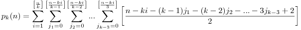 p_k(n)=\sum_{i=1}^{\left[\frac{n}k\right]}\sum_{j_1=0}^{\left[\frac{n-ki}{k-1}\right]}\sum_{j_2=0}^{\left[\frac{n-ki}{k-2}\right]}...\sum_{j_{k-3}=0}^{\left[\frac{n-ki}{3}\right]}\left[\frac{n-ki-(k-1)j_1-(k-2)j_2-...-3j_{k-3}+2}2\right]