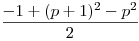 \frac {-1+(p+1)^2-p^2}{2}
