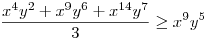\frac{x^{4}y^{2}+x^{9}y^{6}+x^{14}y^{7}}{3}\ge x^{9}y^{5}