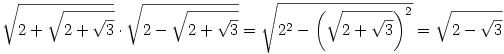 \sqrt{2+\sqrt{2+\sqrt3}}\cdot\sqrt{2-\sqrt{2+\sqrt3}}=\sqrt{2^2-\left(\sqrt{2+\sqrt3}\right)^2}=\sqrt{2-\sqrt3}