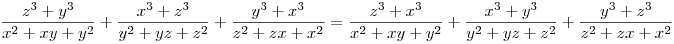 \frac{z^3 + y^3}{x^2+xy+y^2} + \frac{x^3 + z^3}{y^2+yz+z^2} + \frac{y^3 + x^3}{z^2+zx+x^2} = \frac{z^3 + x^3}{x^2+xy+y^2} + \frac{x^3 + y^3}{y^2+yz+z^2} + \frac{y^3 + z^3}{z^2+zx+x^2}