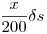 \frac{x}{200}\delta s