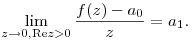 
\lim_{z\to0, {\rm Re} z>0} \frac{f(z) - a_0}{z} = a_1.
