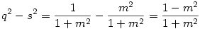 q^2 - s^2 = \frac{1}{1+m^2} - \frac{m^2}{1+m^2} = \frac {1-m^2}{1+m^2}