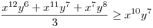 \frac{x^{12}y^{6}+x^{11}y^{7}+x^{7}y^{8}}{3}\ge x^{10}y^{7}