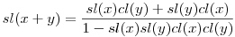 sl(x+y)=\frac{sl(x)cl(y)+sl(y)cl(x)}{1-sl(x)sl(y)cl(x)cl(y)}